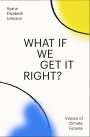 Ayana Elizabeth Johnson: What If We Get It Right?: Visions of Climate Futurism, Buch