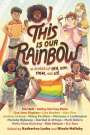 : This Is Our Rainbow: 16 Stories of Her, Him, Them, and Us, Buch