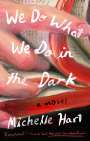 Michelle Hart: We Do What We Do in the Dark, Buch