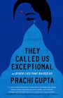 Prachi Gupta: They Called Us Exceptional, Buch