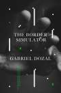 Gabriel Dozal: The Border Simulator, Buch