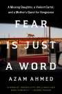 Azam Ahmed: Fear Is Just a Word: A Mother's Quest for Vengeance, Buch