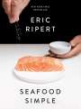 Eric Ripert: Seafood Simple: A Cookbook, Buch