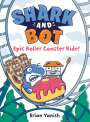 Brian Yanish: Shark and Bot #4: Epic Roller Coaster Ride!: (A Graphic Novel), Buch
