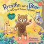 Anni Betts: Breathe Like a Bear: First Day of School Worries, Buch