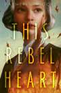 Katherine Locke: This Rebel Heart, Buch