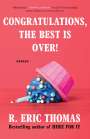 R Eric Thomas: Congratulations, the Best Is Over!, Buch