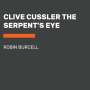 Robin Burcell: Clive Cussler's the Serpent's Eye, CD
