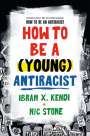 Ibram X. Kendi: How to Be a Young Antiracist, Buch
