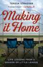 Teresa Strasser: Making It Home: Life Lessons from a Season of Little League, Buch
