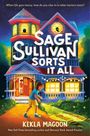Cover mit dem Text: "When life gets messy, how do you clue in to what matters most?", "Sage Sullivan Sorts It All", "Kekla Magoon". Illustration eines Hauses bei Nacht mit Kindern und Taschenlampe.