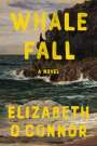 Elizabeth O'Connor: Whale Fall, Buch