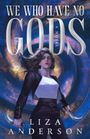 "We Who Have No Gods: A Novel" steht im Vordergrund einer dynamischen Illustration einer Frau mit zwei Krummsäbeln.