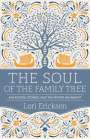 Lori Erickson: The Soul of the Family Tree: Ancestors, Stories, and the Spirits We Inherit, Buch