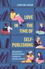 Christine M. Larson: Love in the Time of Self-Publishing, Buch