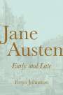 Freya Johnston: Jane Austen, Early and Late, Buch