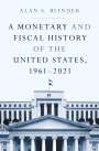 Alan S Blinder: A Monetary and Fiscal History of the United States, 1961-2021, Buch