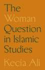 Kecia Ali: The Woman Question in Islamic Studies, Buch