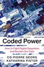 „Coded Power. How to Fight Digital Despotism and Reclaim Our Data“ von Co-Pierre Georg, Katharina Pistor. Architekturcollage.