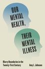 "OUR MENTAL HEALTH, THEIR MENTAL ILLNESS" in zwei Silhouetten, darunter "Blurry Boundaries" und "Amy L. Johnson".