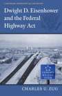 Charles U Zug: Dwight D. Eisenhower and the Federal Highway Act, Buch