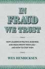 Wes Henricksen: In Fraud We Trust, Buch