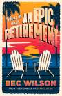 Bec Wilson: How to Have an Epic Retirement, Buch