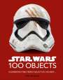 Kristin Baver: Star Wars 100 Objects: Illuminating Items from a Galaxy Far, Far Away...., Buch