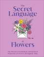 Dk: The Secret Language of Flowers: The Historical Symbolism and Spiritual Properties of Flowers Throughout Time, Buch