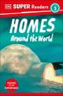 Dk: DK Super Readers Level 3 Homes Around the World, Buch