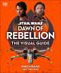 Dk: Star Wars Dawn of Rebellion the Visual Guide, Buch