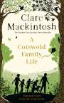 Clare Mackintosh: A Cotswold Family Life, Buch