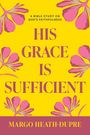 Text: "A Bible Study on God's Faithfulness. HIS GRACE IS SUFFICIENT. Margo Heath-Dupre." Illustration mit rosa Blüten.