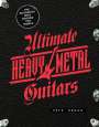 Pete Prown: Ultimate Heavy Metal Guitars: The Guitarists That Rocked the World, Buch
