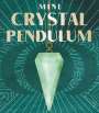 Mikaila Adriance: Mini Crystal Pendulum, Div.