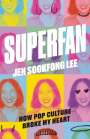 Jen Sookfong Lee: Superfan: How Pop Culture Broke My Heart, Buch