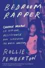 Rollie Pemberton: Bedroom Rapper: Cadence Weapon on Hip-Hop, Resistance and Surviving the Music Industry, Buch