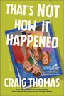 Craig Thomas: That's Not How It Happened, Buch