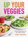 Toby Amidor: Up Your Veggies, Buch
