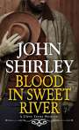 John Shirley: Blood in Sweet River, Buch