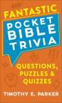 Timothy E Parker: Fantastic Pocket Bible Trivia, Buch