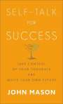 John Mason: Self-Talk for Success: Take Control of Your Thoughts and Write Your Own Future, Buch