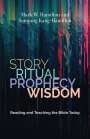 Mark W Hamilton: Story, Ritual, Prophecy, Wisdom, Buch