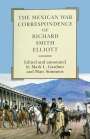Richard S. Elliott: The Mexican War Correspondence of Richard Smith Elliott, Buch