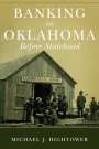 Michael J. Hightower: Banking in Oklahoma Before Statehood, Buch