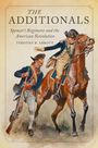 „THE ADDITIONALS: Spencer’s Regiment and the American Revolution“ von Timothy B. Abbott. Zwei Soldaten, einer auf einem Pferd.