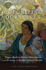 Titel: "COLONIZING OURSELVES". Untertitel: "Tejano Back-to-Mexico Movements". Unten: José Angel Hernández. Gemälde von Menschen auf Feldern.