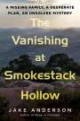 Jake Anderson: The Vanishing at Smokestack Hollow: A Missing Family, a Desperate Plan, an Unsolved Mystery, Buch