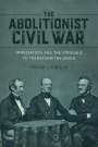 Edward Bartlett Rugemer: The Abolitionist Civil War, Buch