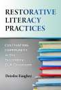 Deirdre Faughey: Restorative Literacy Practices: Cultivating Community in the Secondary Ela Classroom, Buch